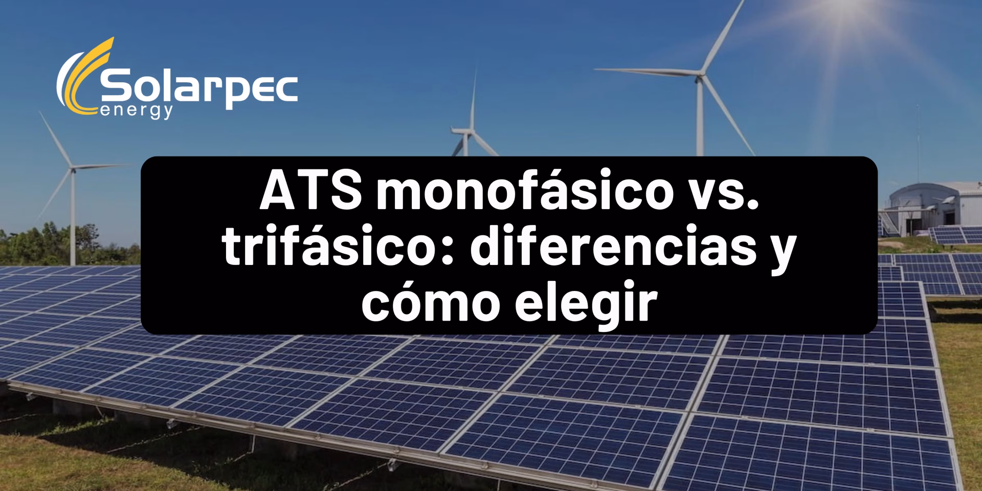 ATS monofásico vs. trifásico: diferencias y cómo elegir