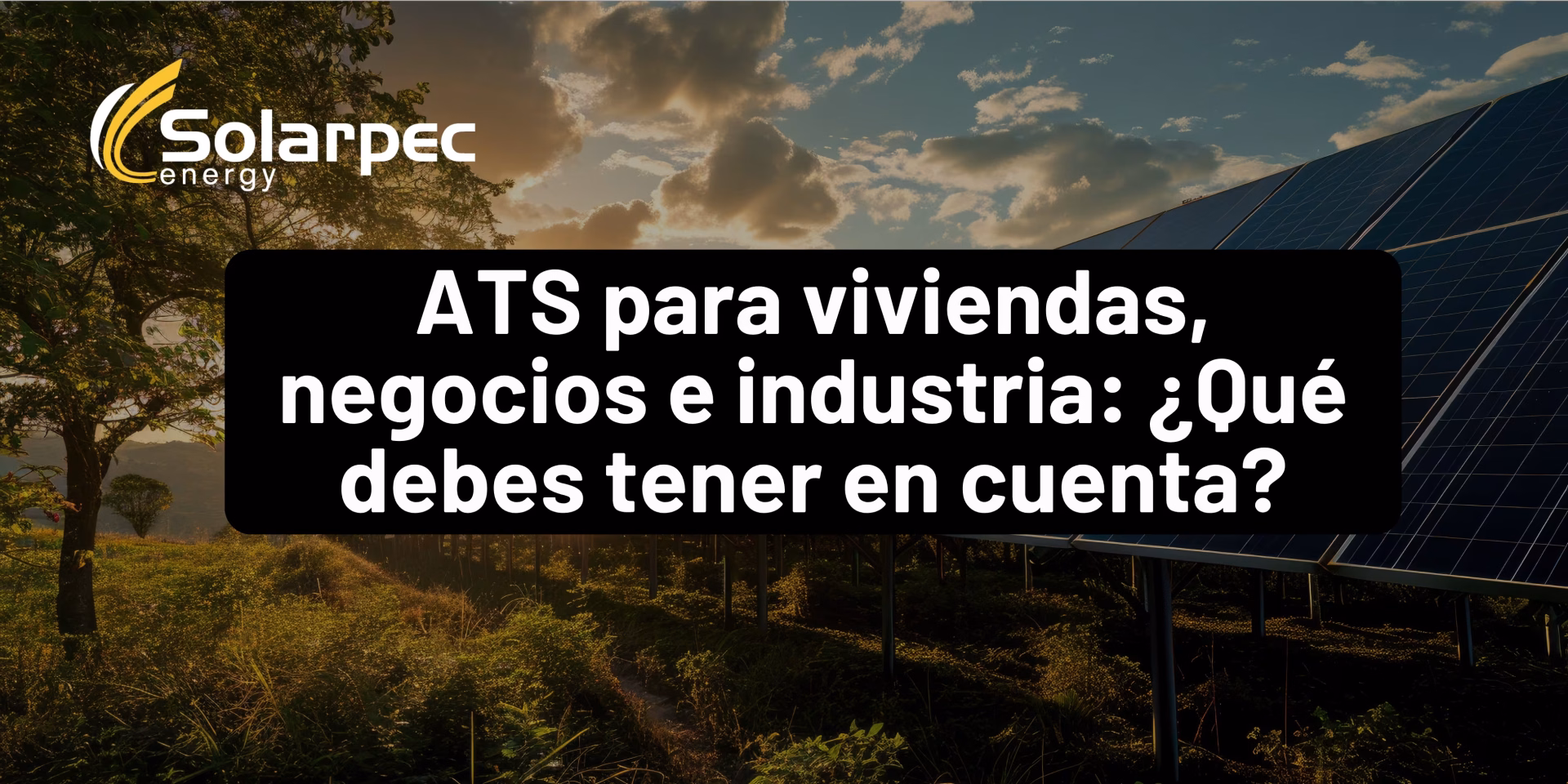 ATS para viviendas, negocios e industria: ¿Qué debes tener en cuenta?
