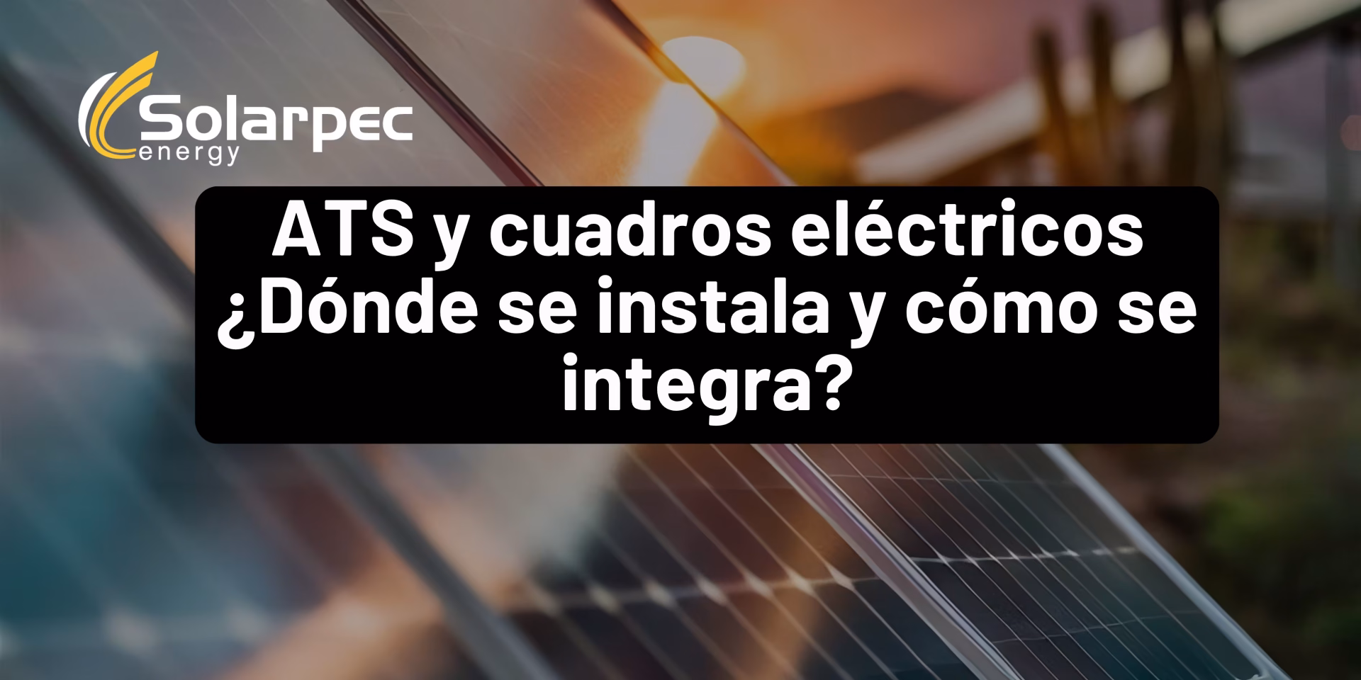 ATS y cuadros eléctricos ¿Dónde se instala y cómo se integra?