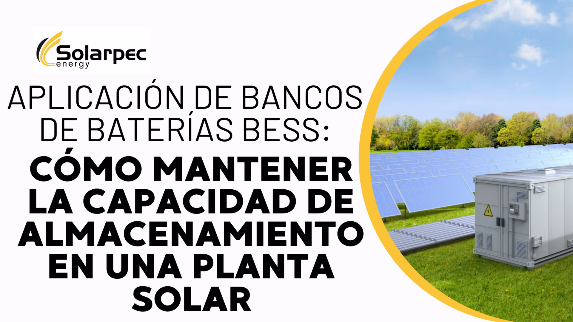 Ampliación de bancos de baterías BESS: cómo mantener la capacidad de almacenamiento en una planta solar