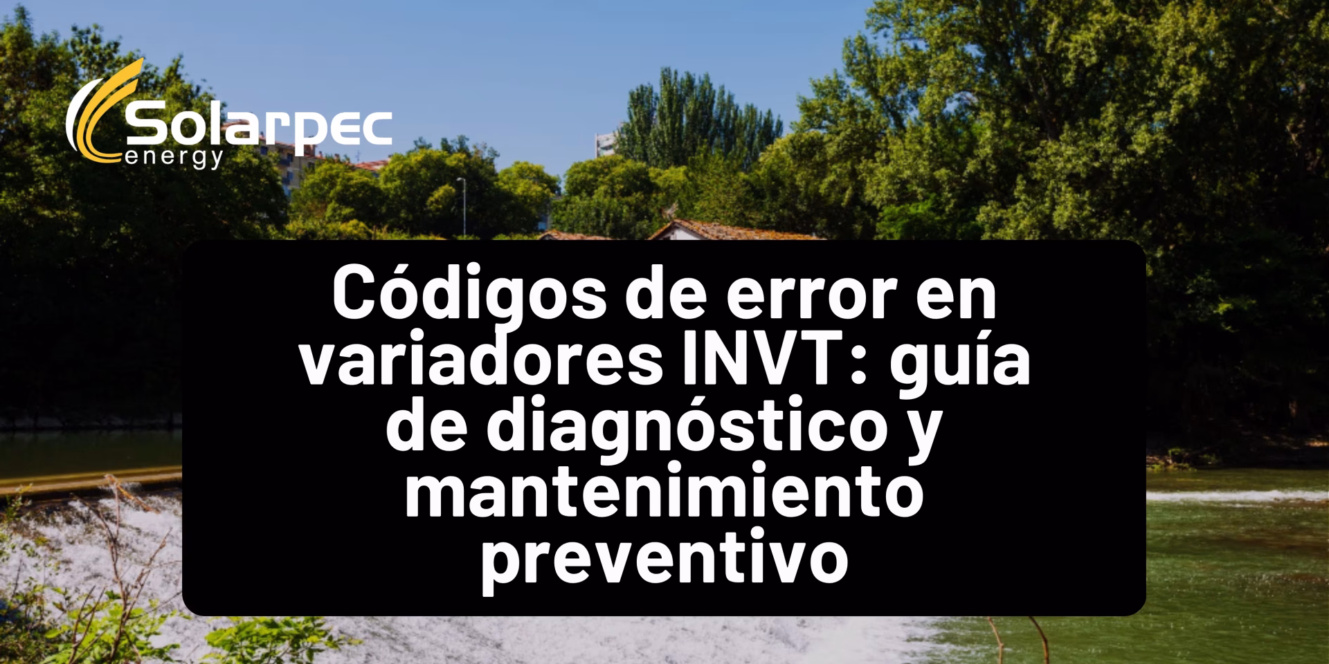Códigos de error en variadores INVT: guía de diagnóstico y mantenimiento preventivo