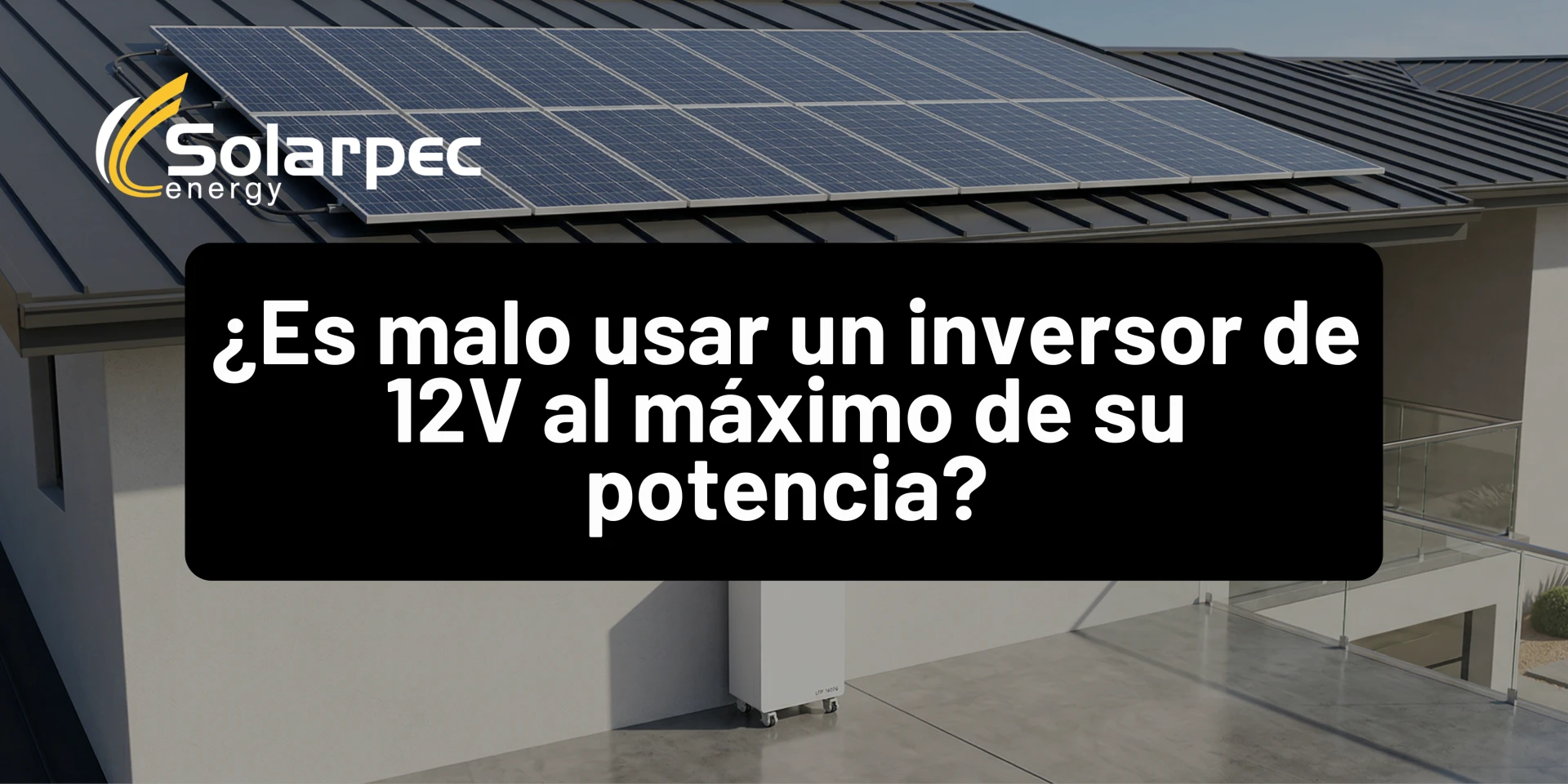 ¿Es malo usar un inversor de 12V al máximo de su potencia?