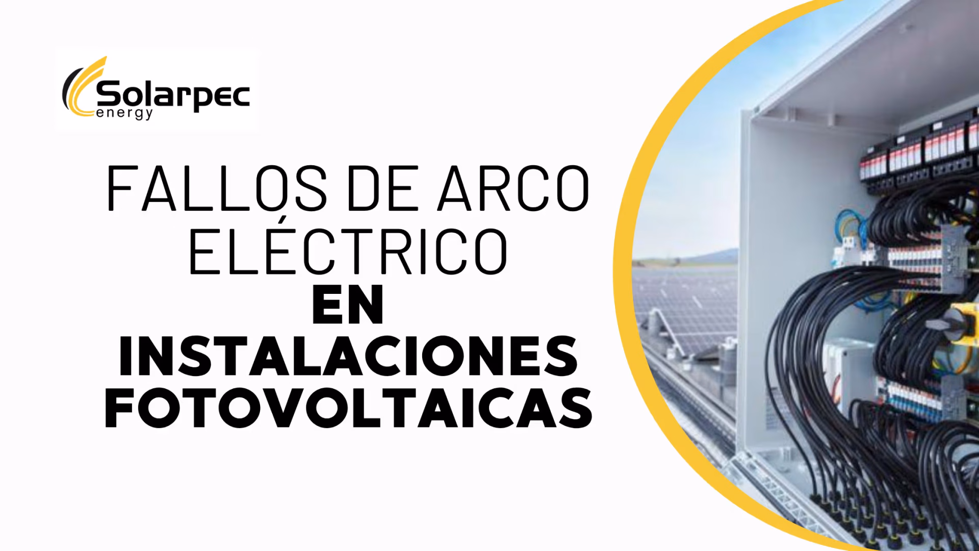 Fallos de arco eléctrico en instalaciones fotovoltaicas ¿Cómo detectarlos y prevenirlos?