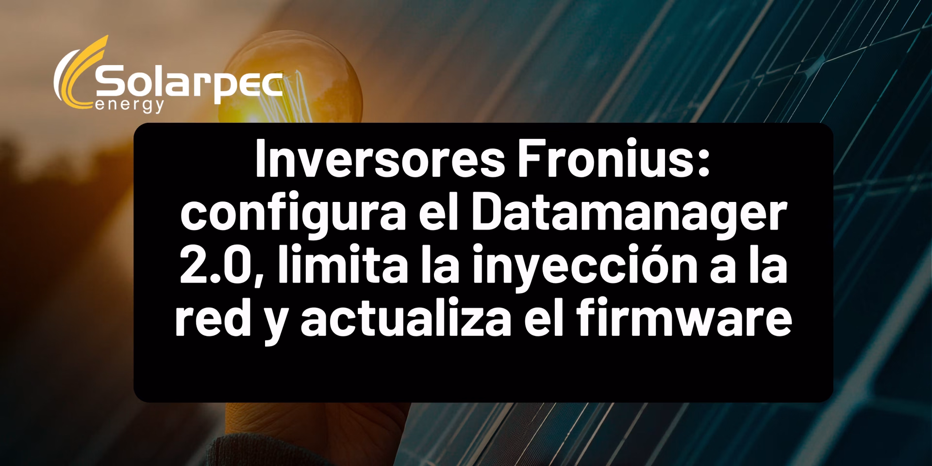Configuración y actualización de inversores Fronius: guía técnica
