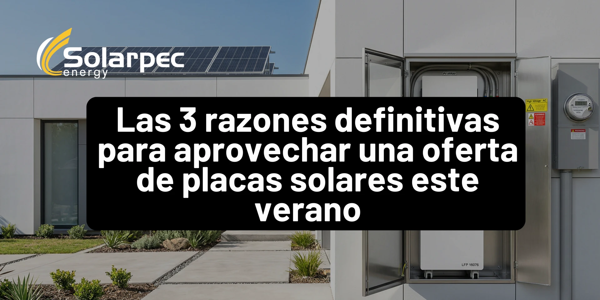 Las 3 razones definitivas para aprovechar una oferta de placas solares este verano