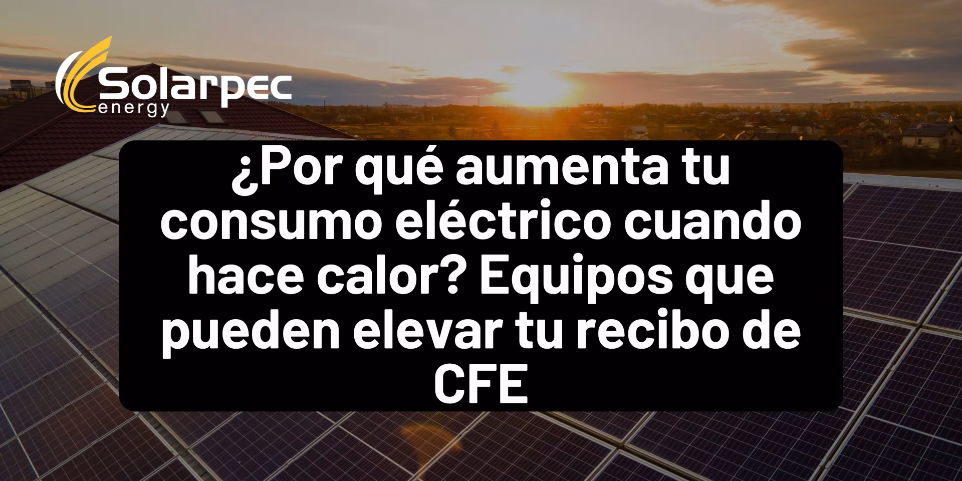 ¿Por qué aumenta tu consumo eléctrico cuando hace calor? Equipos que pueden elevar tu recibo de CFE