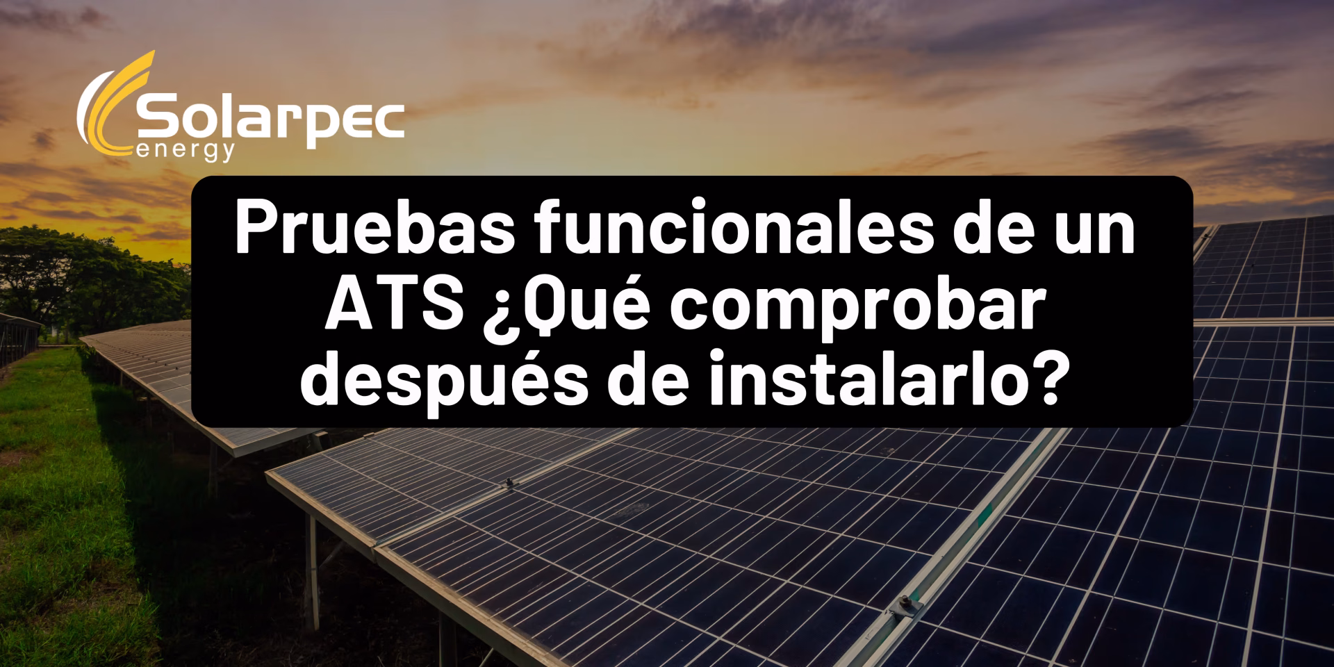 Pruebas funcionales de un ATS ¿Qué comprobar después de instalarlo?