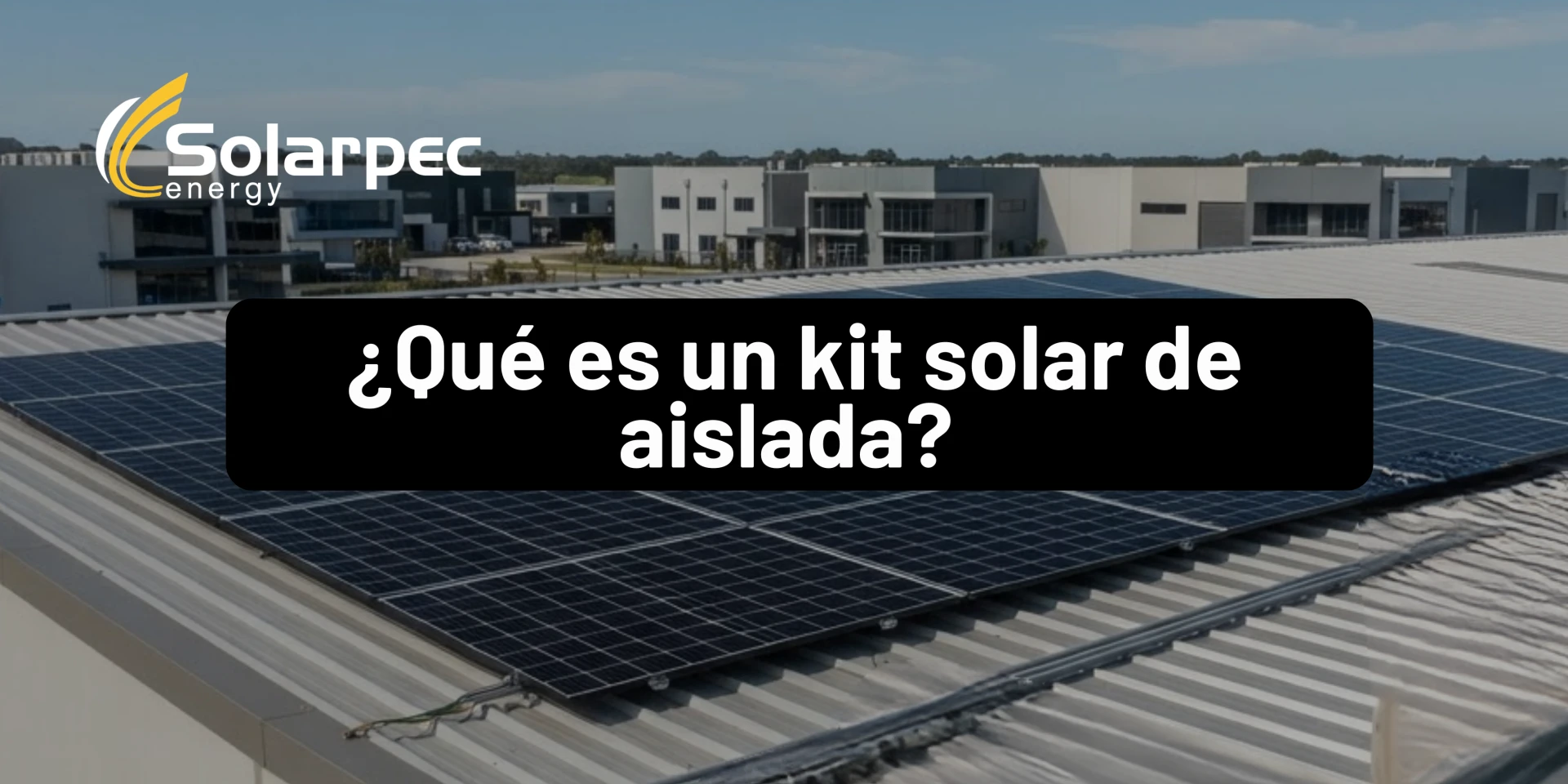 ¿Qué es un kit solar de aislada?