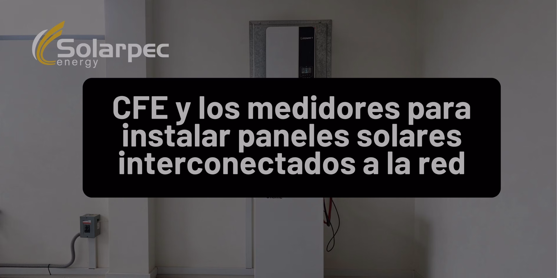 CFE y los medidores para instalar paneles solares interconectados a la red