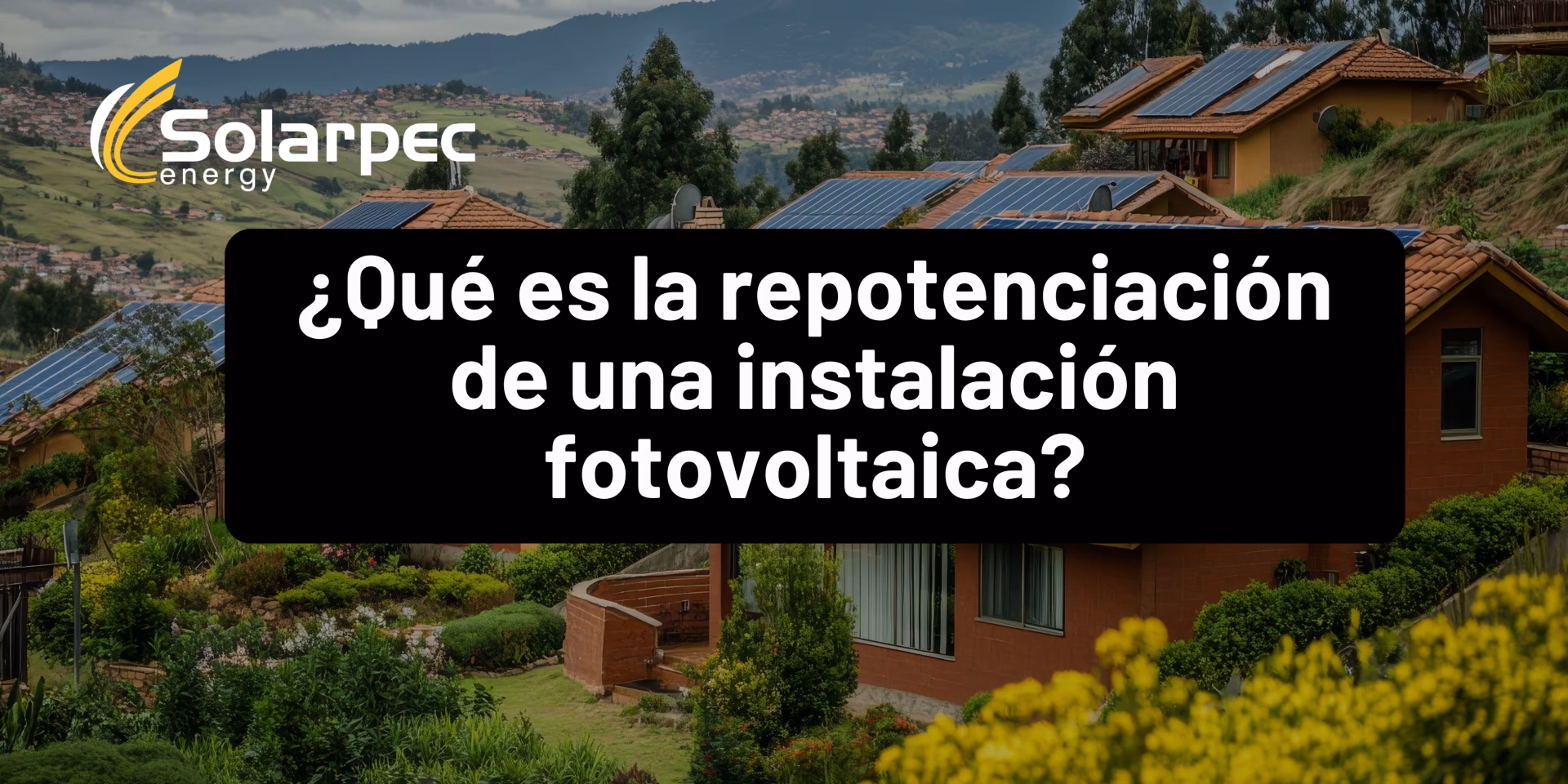 ¿Qué es la repotenciación de una instalación fotovoltaica?
